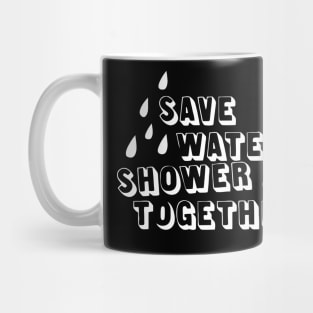 Save Water Shower Together Mug